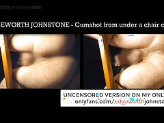 EDGEWORTH JOHNSTONE cumshot from under the chair cam 1 censored