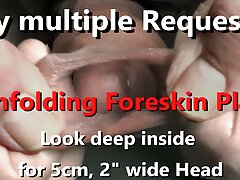 Unfolding Big Head Foreskin Play Stretch-out with view deep of 5cm 2" Head inside  4K