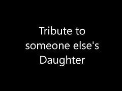 Tribute to someone else's Daughter!