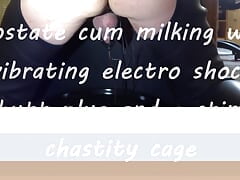 Prostate cum milking with electro shock butt plug and e-stim chastity cage